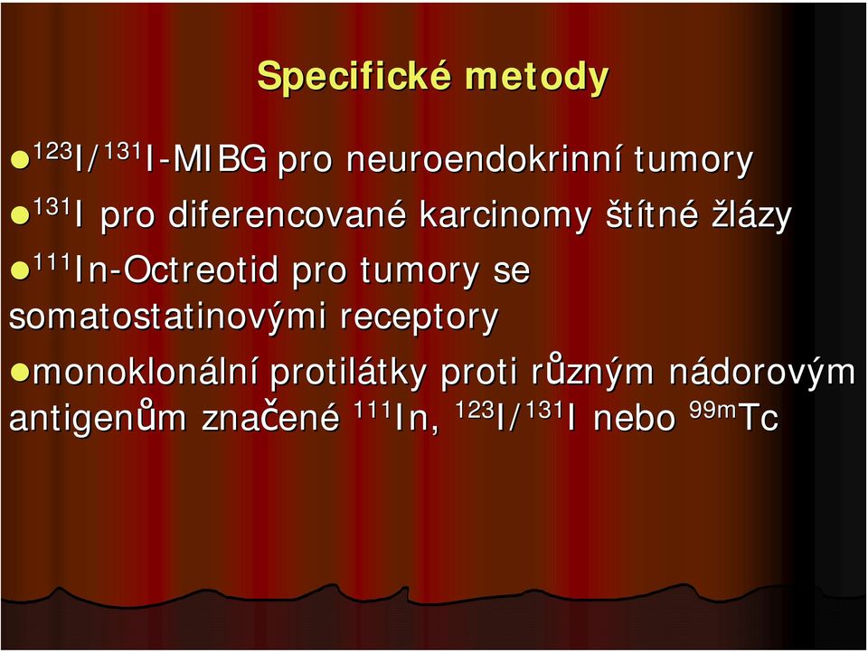 se somatostatinovými receptory monoklonální protilátky tky proti