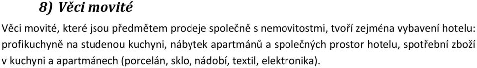 kuchyni, nábytek apartmánů a společných prostor hotelu, spotřební