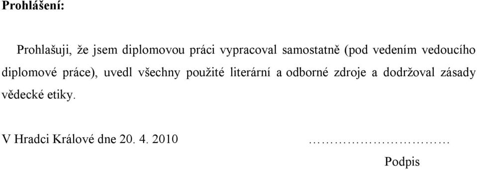 práce), uvedl všechny pouţité literární a odborné zdroje a