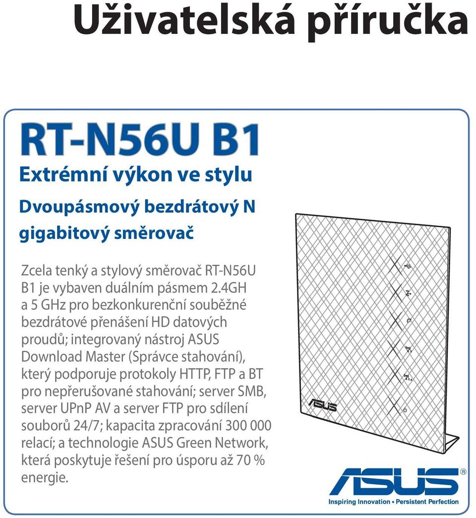 4GH a 5 GHz pro bezkonkurenční souběžné bezdrátové přenášení HD datových proudů; integrovaný nástroj ASUS Download Master (Správce stahování),