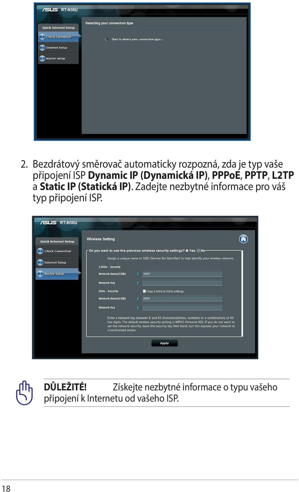 IP). Zadejte nezbytné informace pro váš typ připojení ISP. DŮLEŽITÉ!