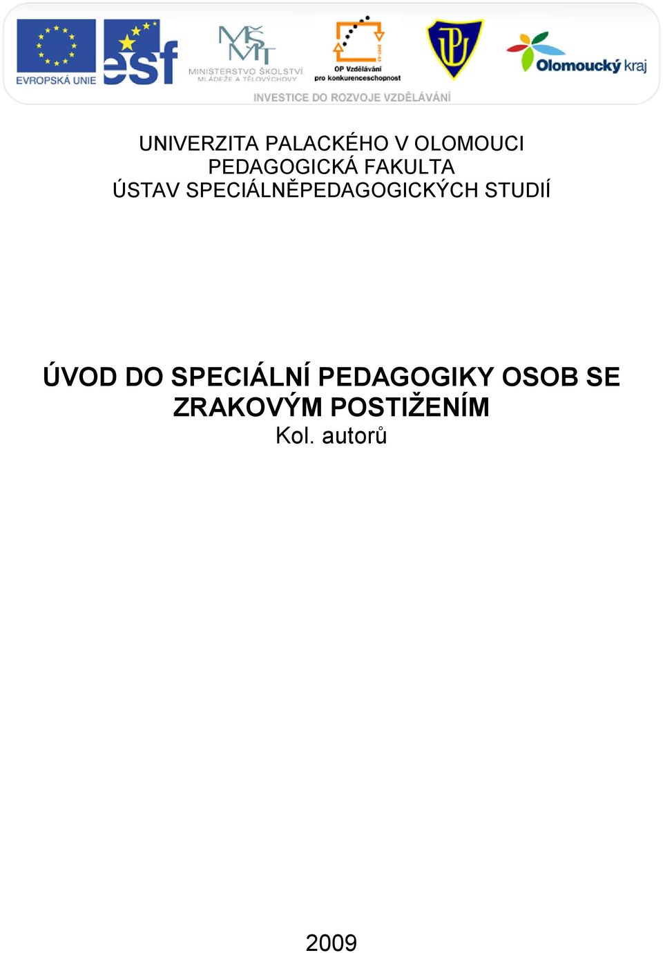 SPECIÁLNĚPEDAGOGICKÝCH STUDIÍ ÚVOD DO