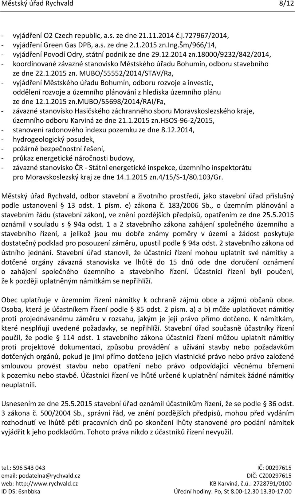 MUBO/55552/2014/STAV/Ra, - vyjádření Městského úřadu Bohumín, odboru rozvoje a investic, oddělení rozvoje a územního plánování z hlediska územního plánu ze dne 12.1.2015 zn.