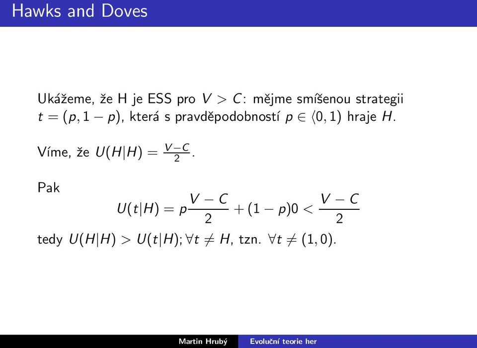 p 0,1) hraje H. Víme, že U(H H) = V C 2.