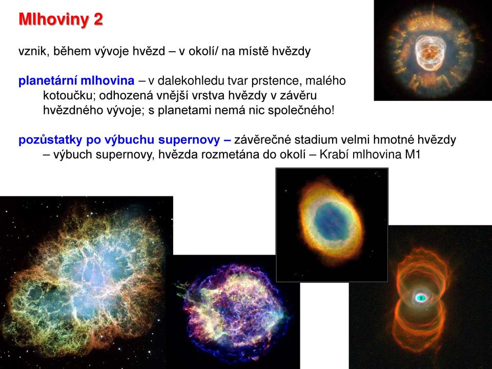 hvězdného vývoje; s planetami nemá nic společného!