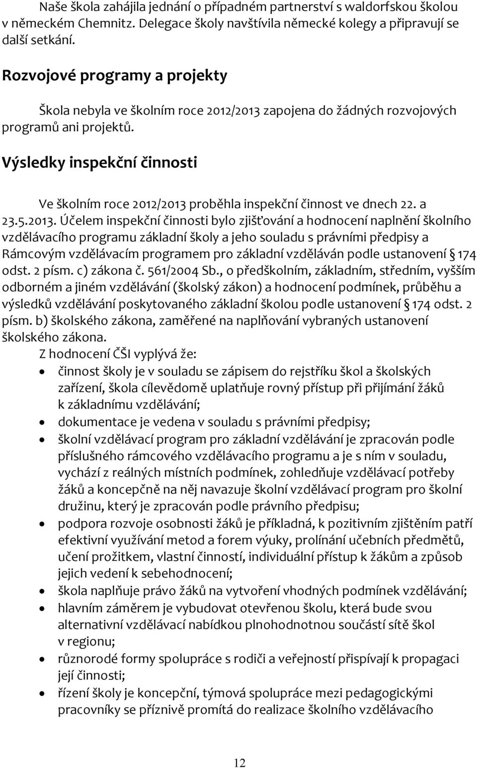 Výsledky inspekční činnosti Ve školním roce 2012/2013 