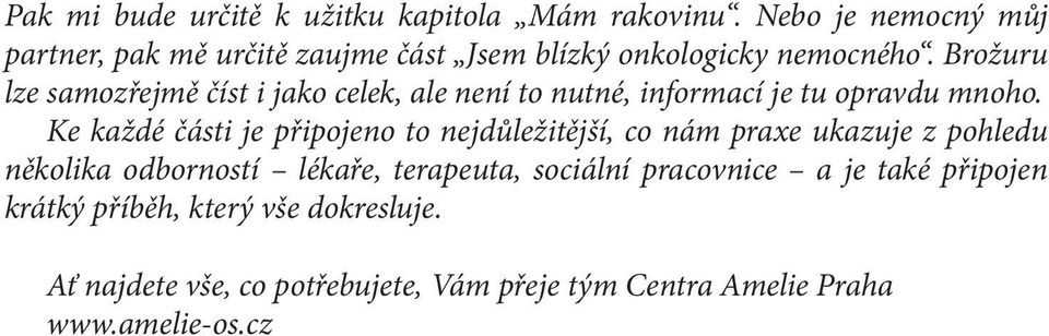 Brožuru lze samozřejmě číst i jako celek, ale není to nutné, informací je tu opravdu mnoho.