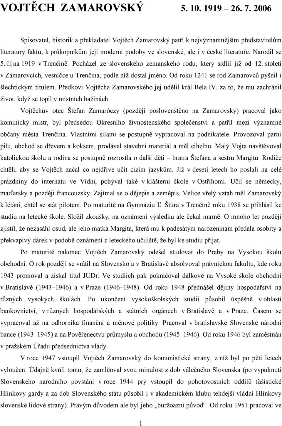 Narodil se 5. října 1919 v Trenčíně. Pocházel ze slovenského zemanského rodu, který sídlil již od 12. století v Zamarovcích, vesničce u Trenčína, podle níž dostal jméno.