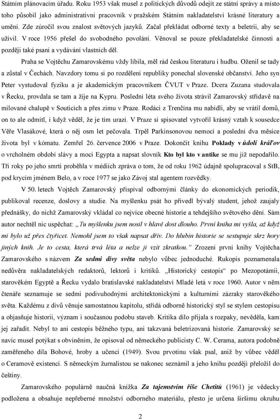 Zde zúročil svou znalost světových jazyků. Začal překládat odborné texty a beletrii, aby se uživil. V roce 1956 přešel do svobodného povolání.