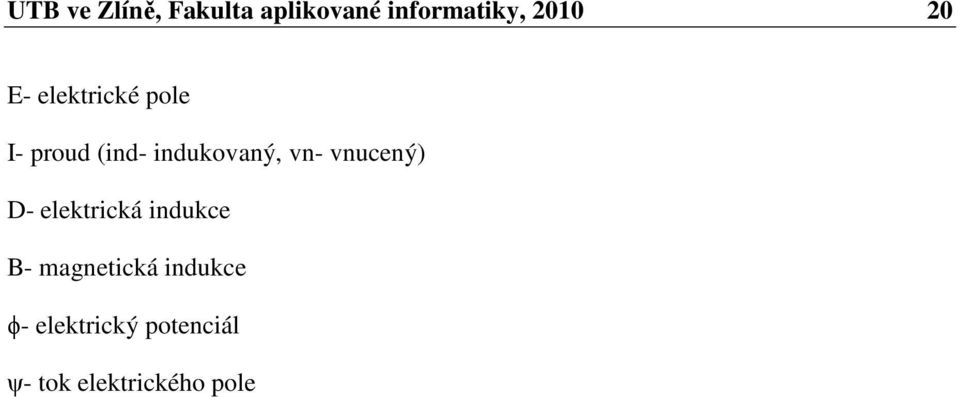 vn- vnucený) D- elektrická indukce B- magnetická