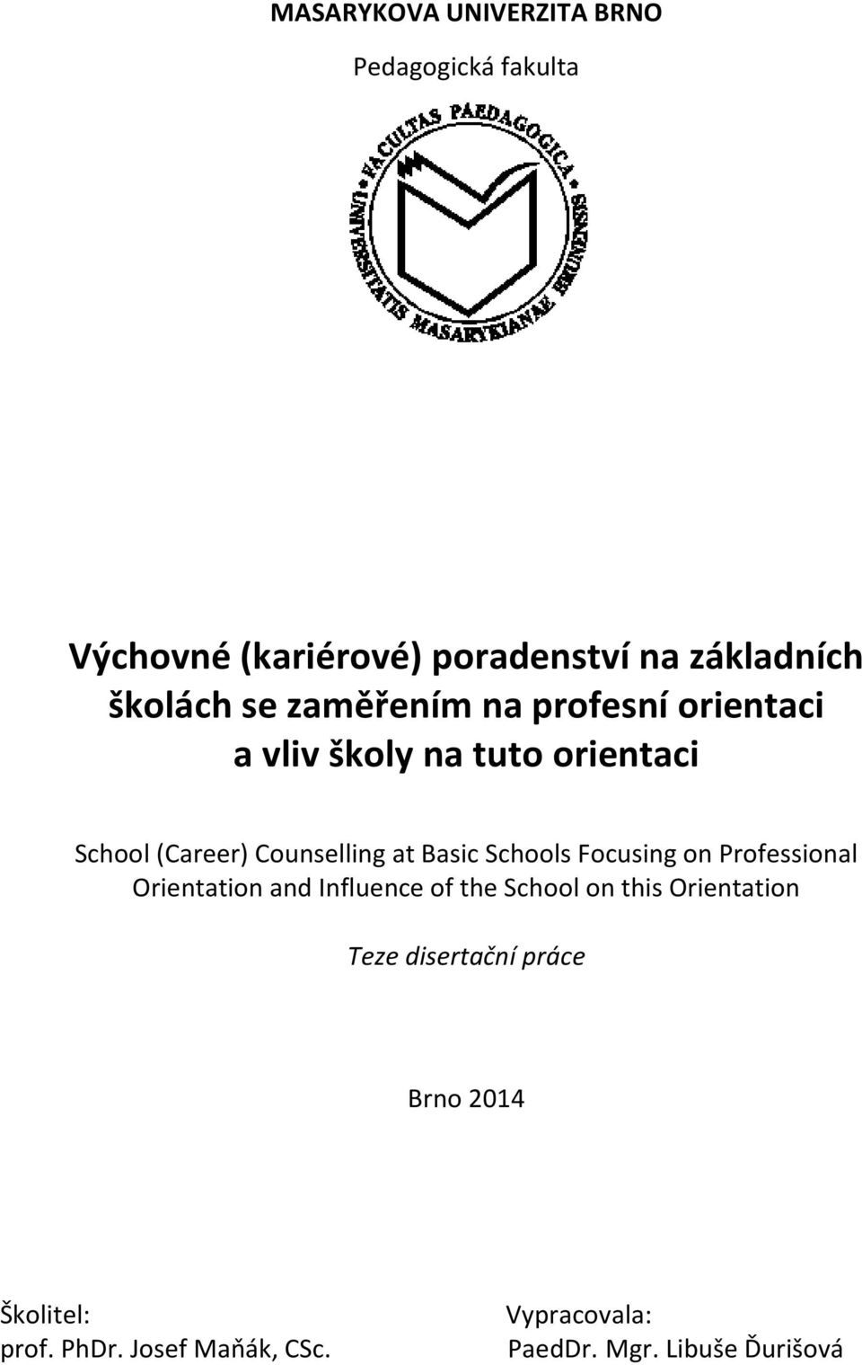 Schools Focusing on Professional Orientation and Influence of the School on this Orientation Teze