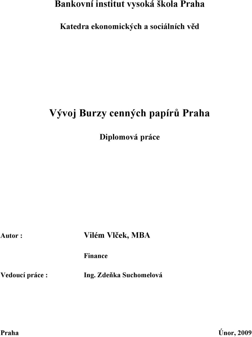 papírů Praha Diplomová práce Autor : Vilém Vlček, MBA