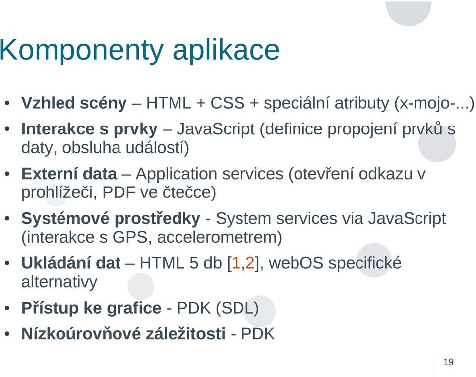 services (otevření odkazu v prohlížeči, PDF ve čtečce) Systémové prostředky - System services via JavaScript