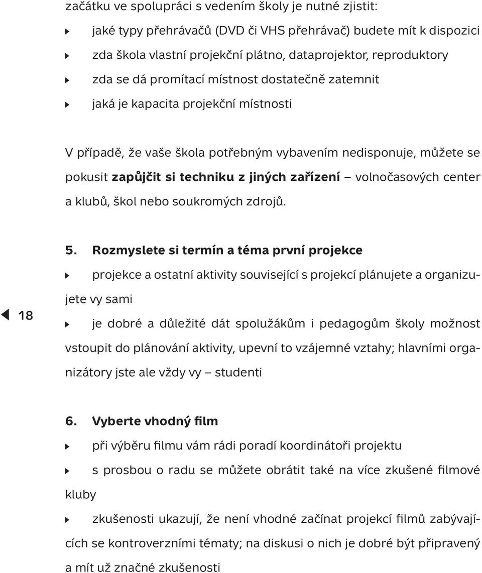 volnočasových center a klubů, škol nebo soukromých zdrojů. 5.
