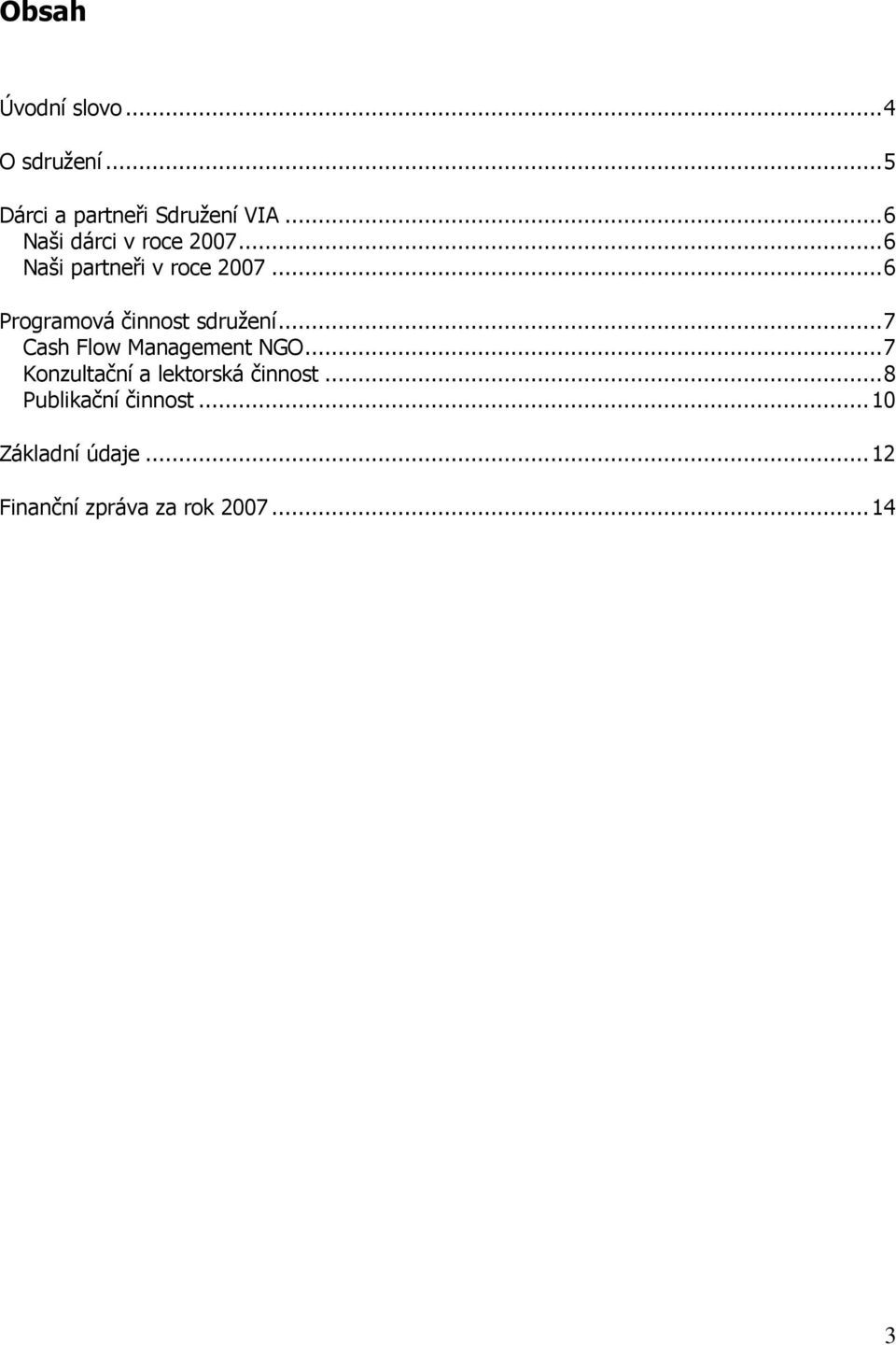 ..6 Programová činnost sdružení...7 Cash Flow Management NGO.