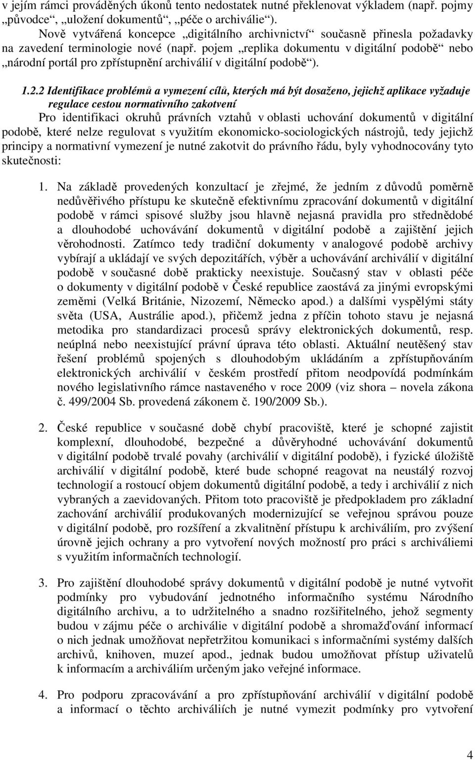 pojem replika dokumentu v digitální podobě nebo národní portál pro zpřístupnění archiválií v digitální podobě ). 1.2.