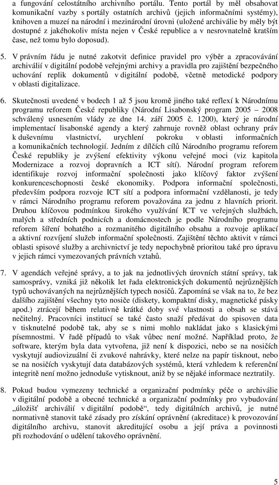 jakéhokoliv místa nejen v České republice a v nesrovnatelně kratším čase, než tomu bylo doposud). 5.