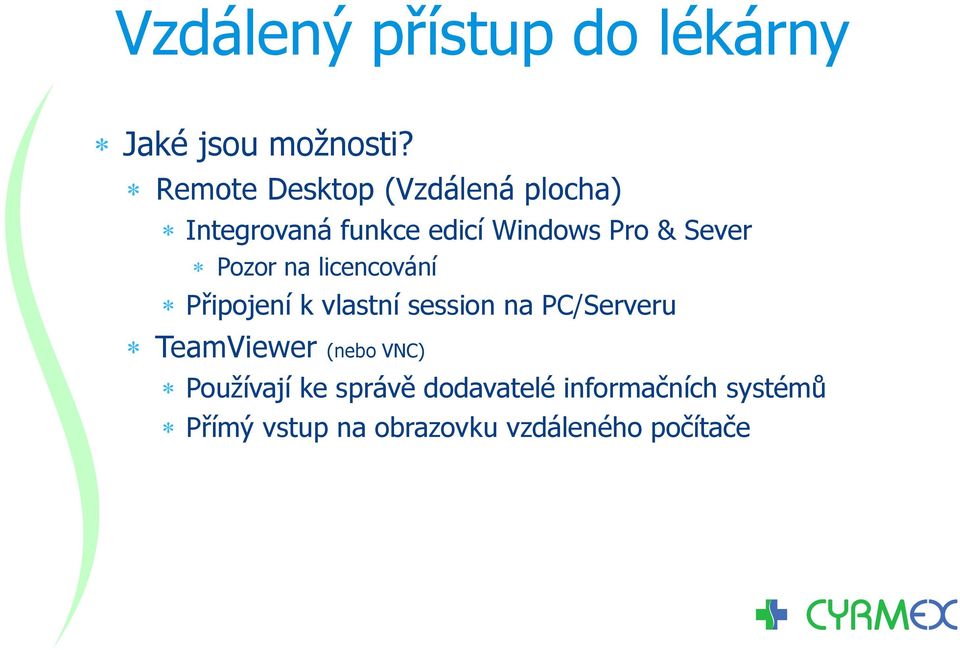Sever Pozor na licencování Připojení k vlastní session na PC/Serveru