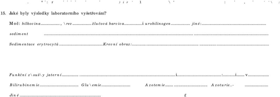 Výsledek róntgenologického vyšetření zažívacího ústrojí...?...... 17. Elektrokardíografícké vyšetření............ f ' V. * ;' '. ', / 1 $ ', ' : 18.