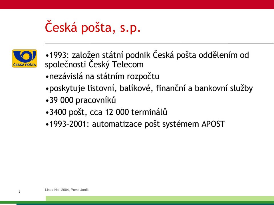 1993: založen státní podnik šta oddělením od společnosti Český