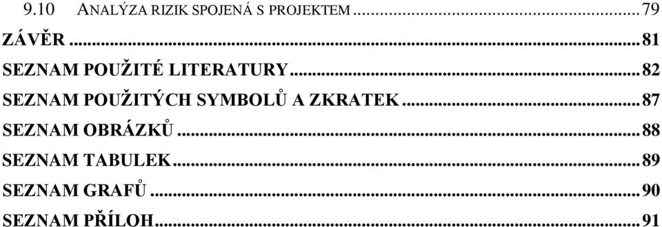 .. 82 SEZNAM POUŽITÝCH SYMBOLŮ A ZKRATEK.