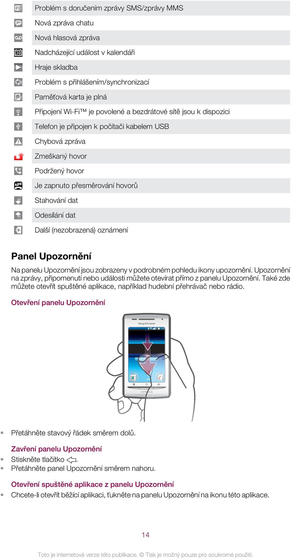 Další (nezobrazená) oznámení Panel Upozornění Na panelu Upozornění jsou zobrazeny v podrobném pohledu ikony upozornění.