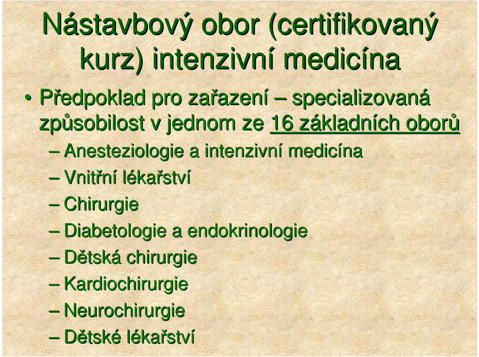 oborů Anesteziologie a intenzivní medicína Vnitřní lékařství Chirurgie