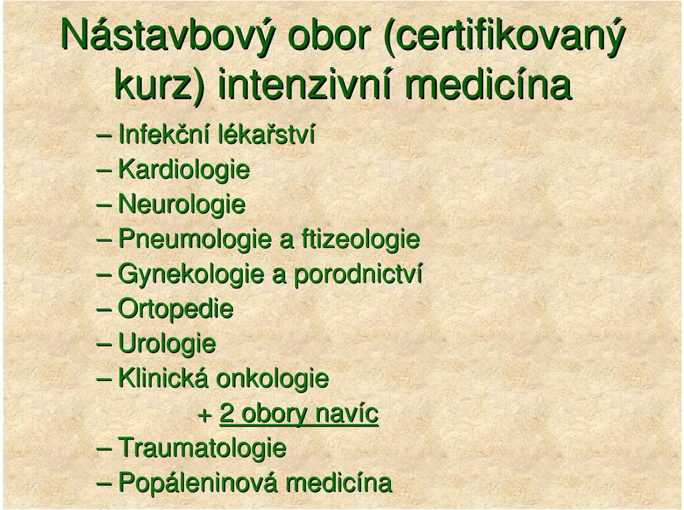 ftizeologie Gynekologie a porodnictví Ortopedie Urologie