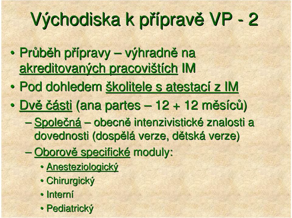 měsíců) m Společná obecně intenzivistické znalosti a dovednosti (dospělá verze, dětskd