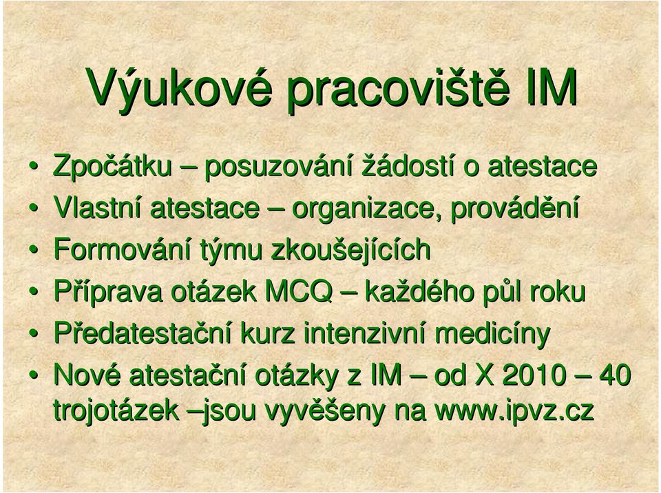 otázek MCQ každého půl p l roku Předatestační kurz intenzivní medicíny