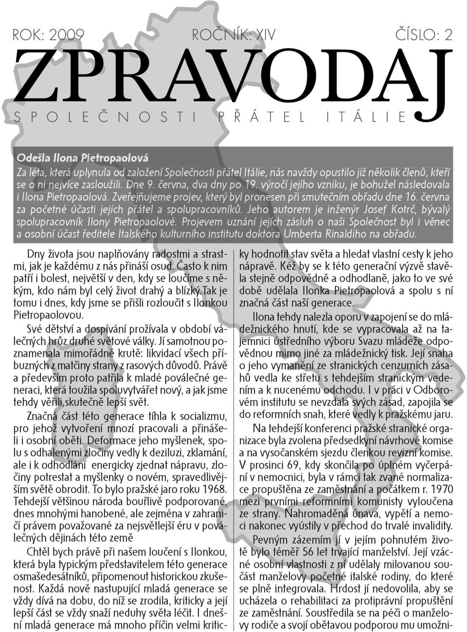 Zveřejňujeme ejňujeme projev, který byl pronesen při smutečním obřadu dne 16. června za početné účasti jejích přátel a spolupracovníků.