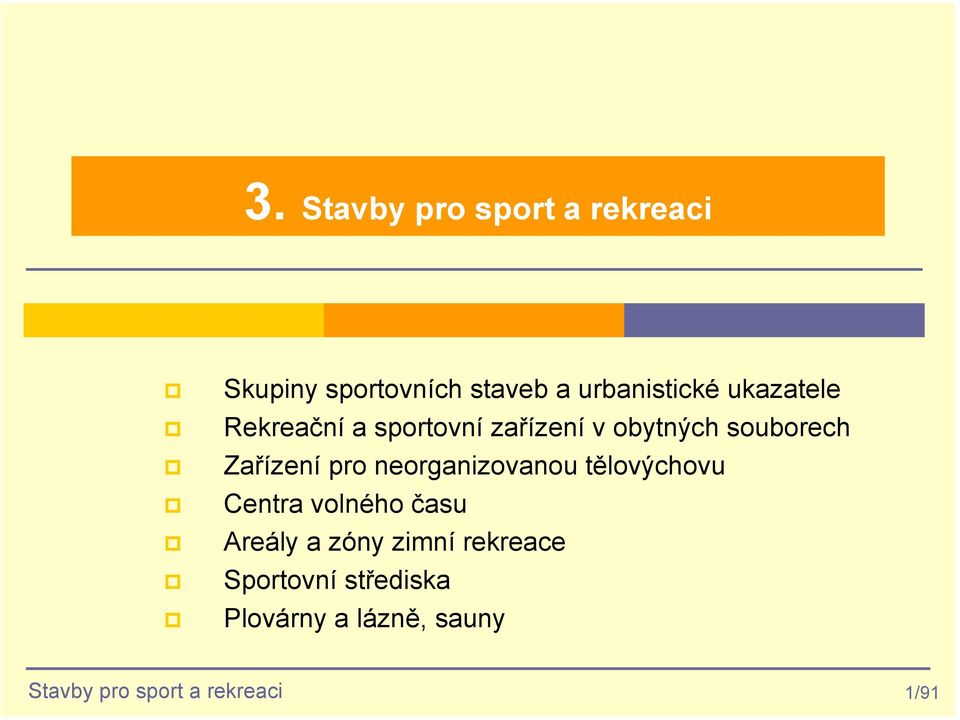 neorganizovanou tělovýchovu Centra volného času Areály a zóny zimní