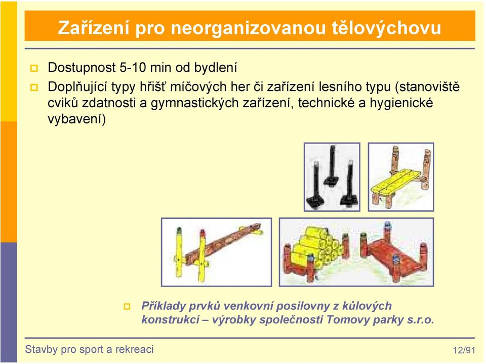 gymnastických zařízení, technické a hygienické vybavení) Příklady prvků venkovní