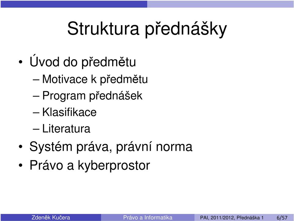 Systém práva, právní norma Právo a kyberprostor Zdeněk