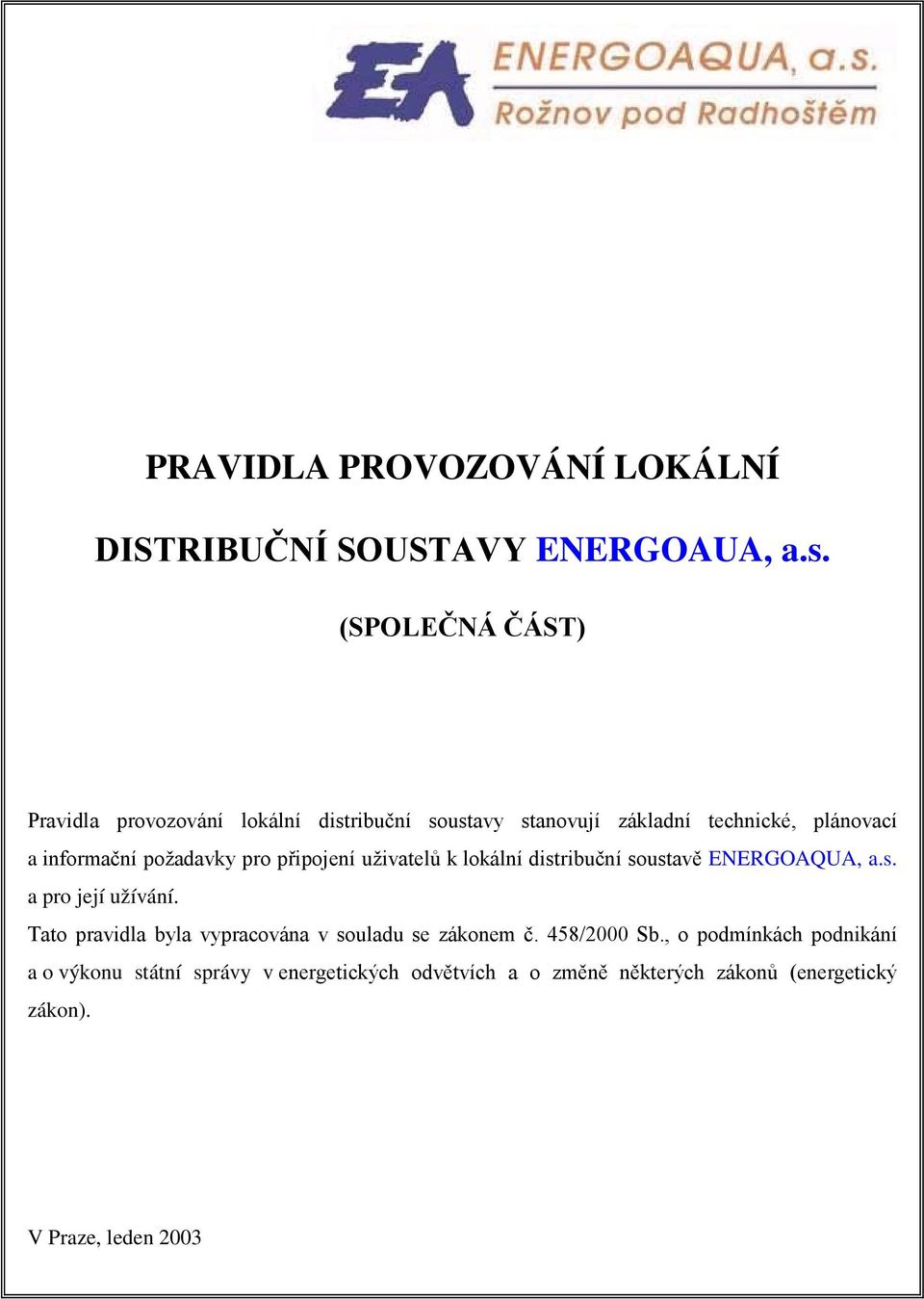 požadavky pro připojení uživatelů k lokální distribuční soustavě ENERGOAQUA, a.s. a pro její užívání.