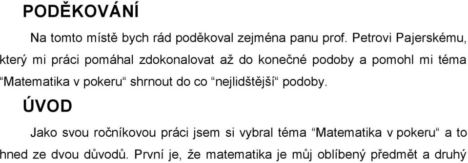 téma Matematika v pokeru shrnout do co nejlidštější podoby.