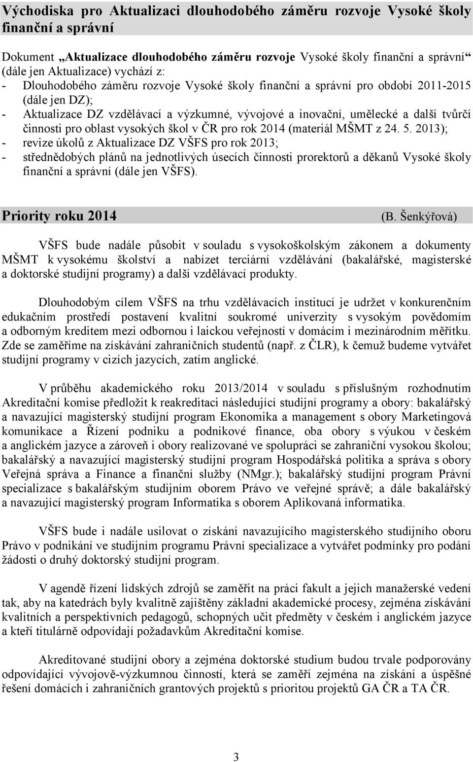 oblast vysokých škol v ČR pro rok 2014 (materiál MŠMT z 24. 5.