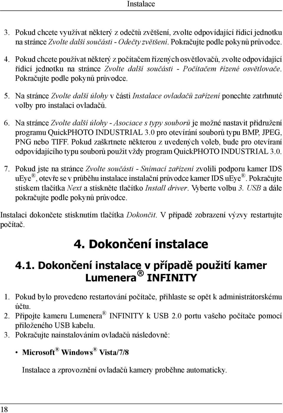 5. Na stránce Zvolte další úlohy v části Instalace ovladačů zařízení ponechte zatrhnuté volby pro instalaci ovladačů. 6.