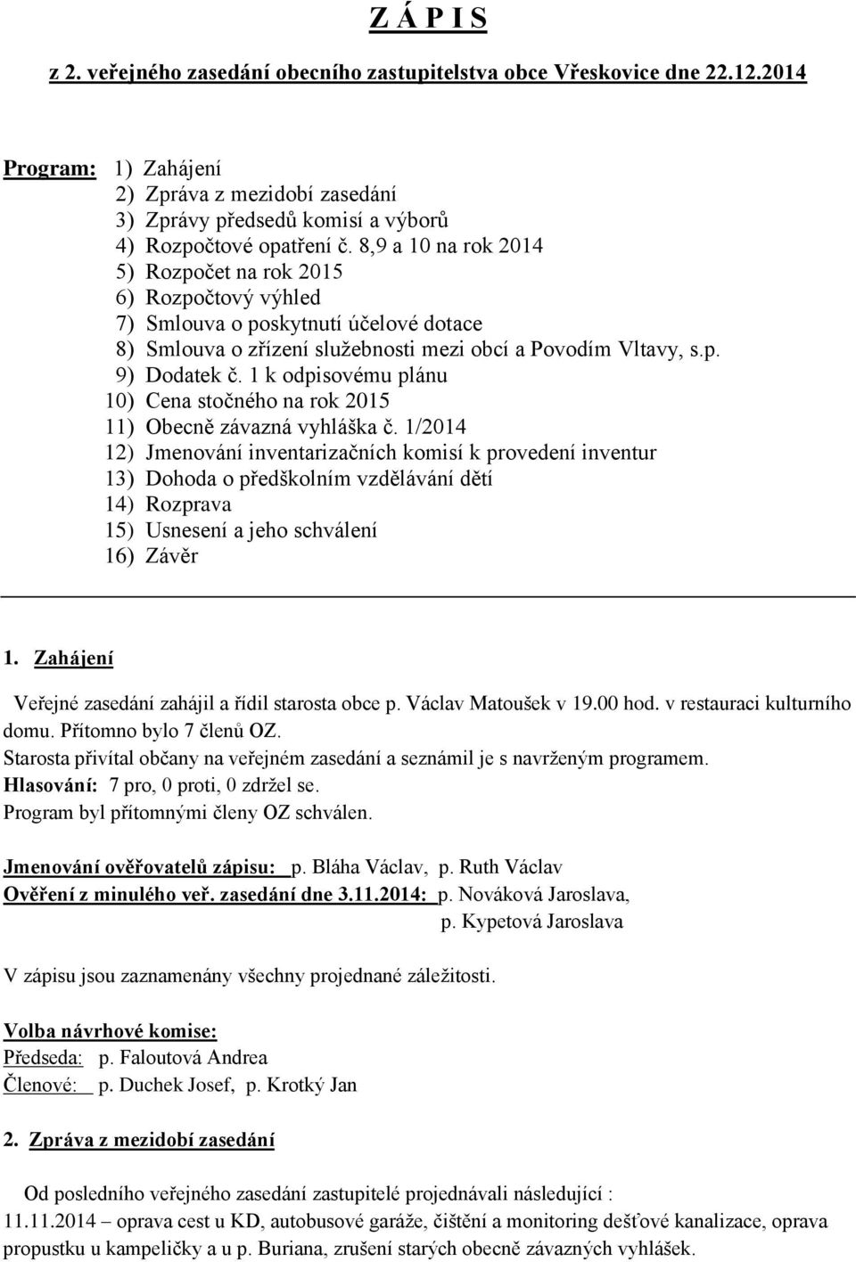 1 k odpisovému plánu 10) Cena stočného na rok 2015 11) Obecně závazná vyhláška č.