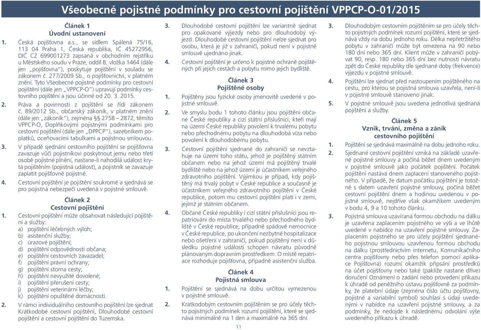 ovní pojištění VPPCP-O-01/2015 Článek 1 Úvodní ust