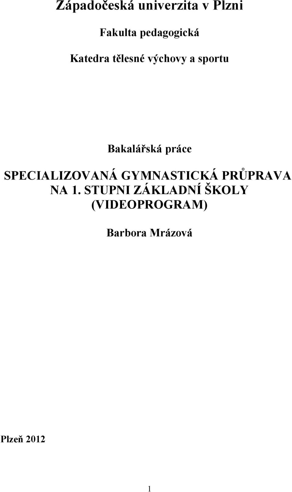 SPECIALIZOVANÁ GYMNASTICKÁ PRŮPRAVA NA 1.