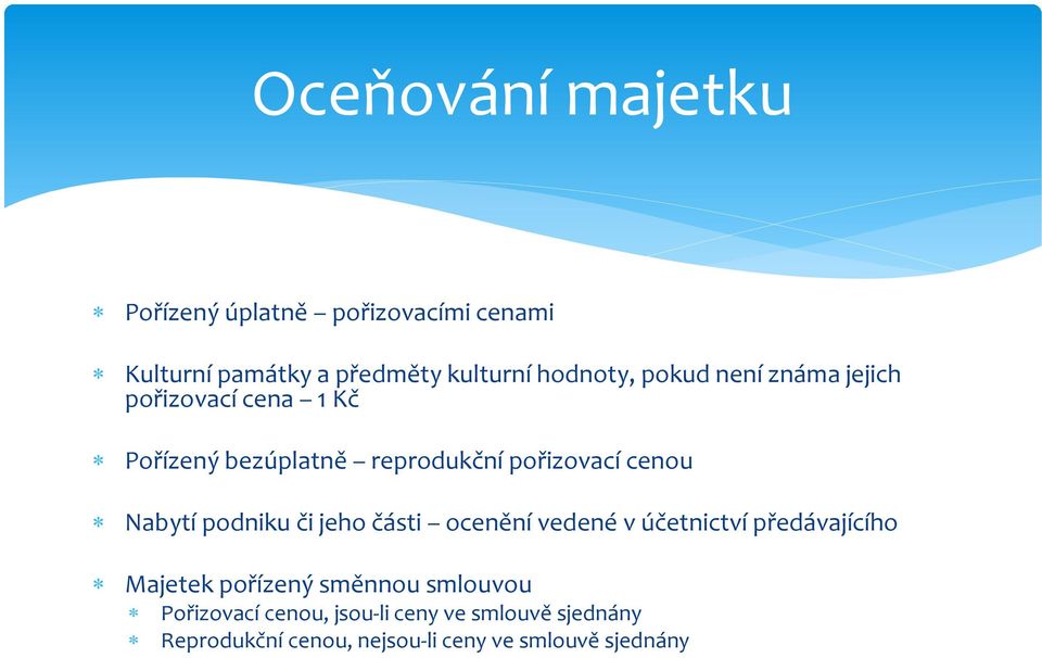 podniku či jeho části ocenění vedené v účetnictví předávajícího Majetek pořízený směnnou smlouvou