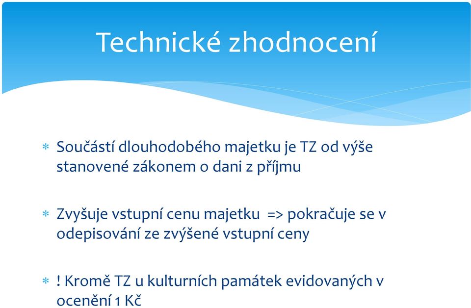 majetku => pokračuje se v odepisování ze zvýšené vstupní