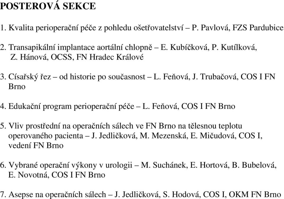 Feňová, COS I FN Brno 5. Vliv prostřední na operačních sálech ve FN Brno na tělesnou teplotu operovaného pacienta J. Jedličková, M. Mezenská, E.