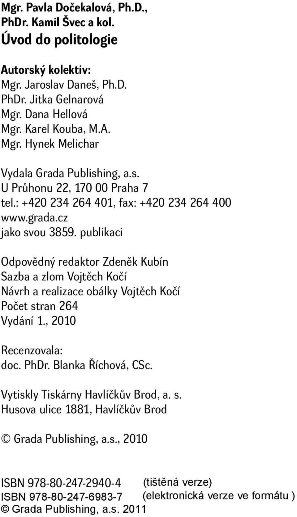 : +420 234 264 401, fax: +420 234 264 400 www.grada.cz jako svou 3859.