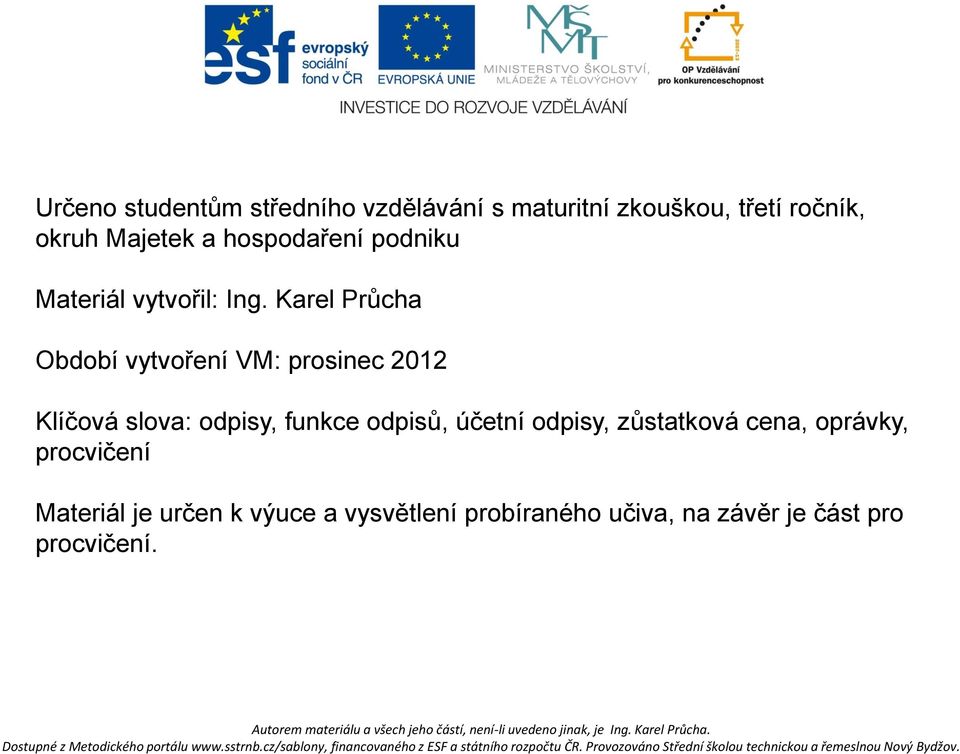 Karel Průcha Období vytvoření VM: prosinec 2012 Klíčová slova: odpisy, funkce odpisů,