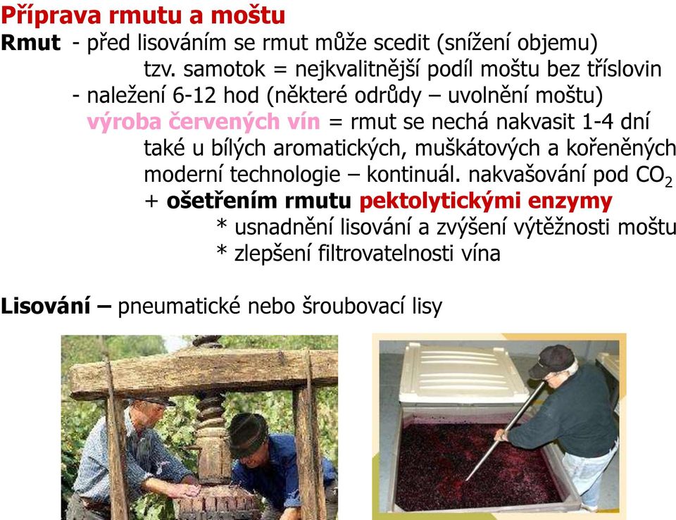 rmut se nechá nakvasit 1-4 dní také u bílých aromatických, muškátových a kořeněných moderní technologie kontinuál.