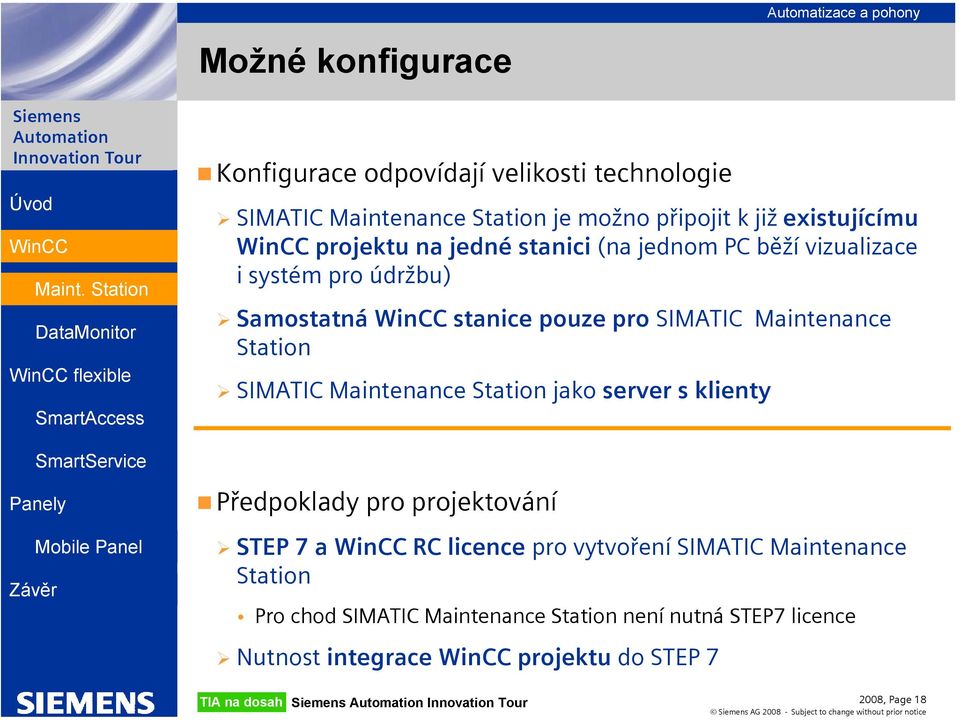 Maintenance Station SIMATIC Maintenance Station jako server s klienty Předpoklady pro projektování STEP 7 a RC licence pro