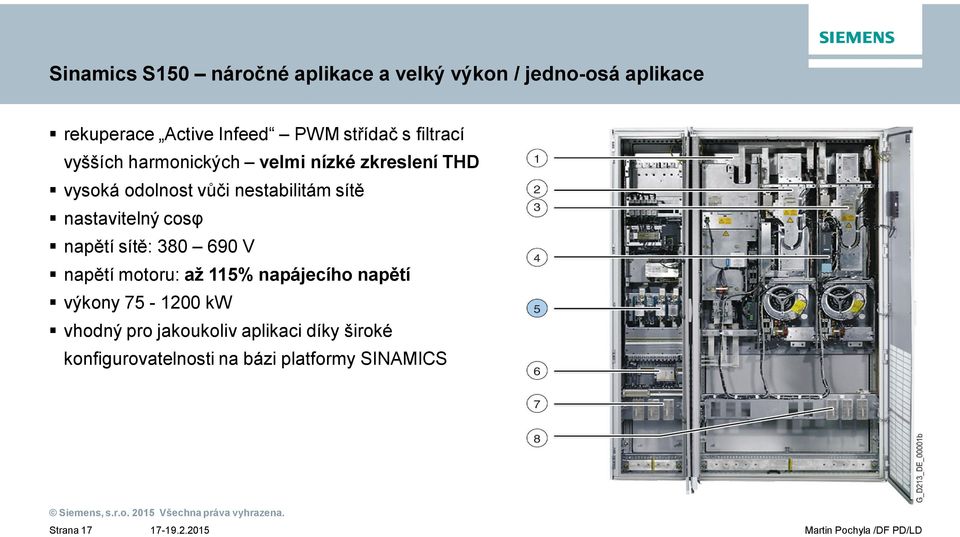 nastavitelný cos nap tí sít : 380 690 V nap tí motoru: až 115% napájecího nap tí výkony 75-1200 kw