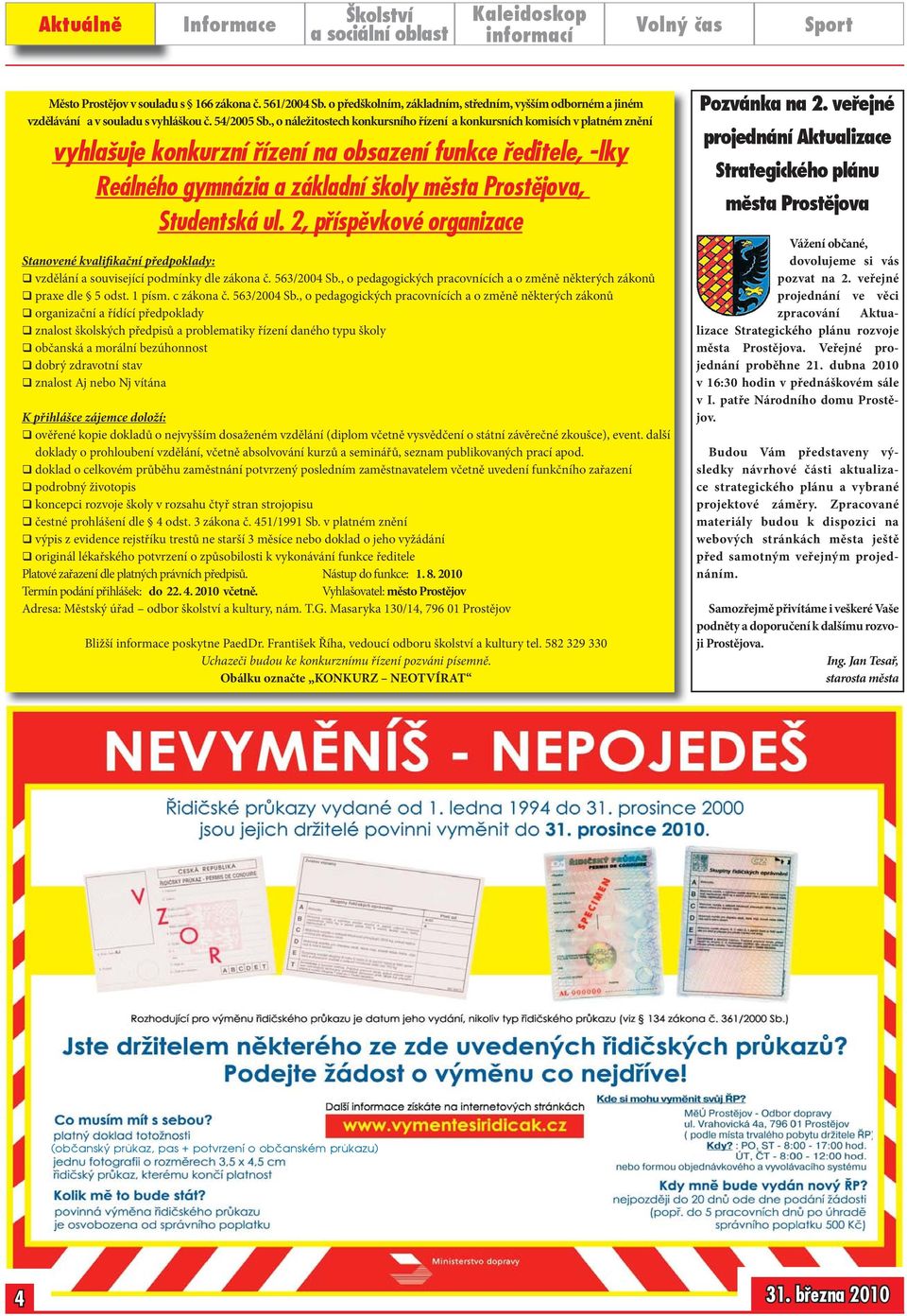 , o nležitostech konkursního řízení konkursních komisích v pltném znění vyhlšuje konkurzní řízení n obszení funkce ředitele, -lky Relného gymnzi zkldní školy měst Prostějov, Studentsk ul.